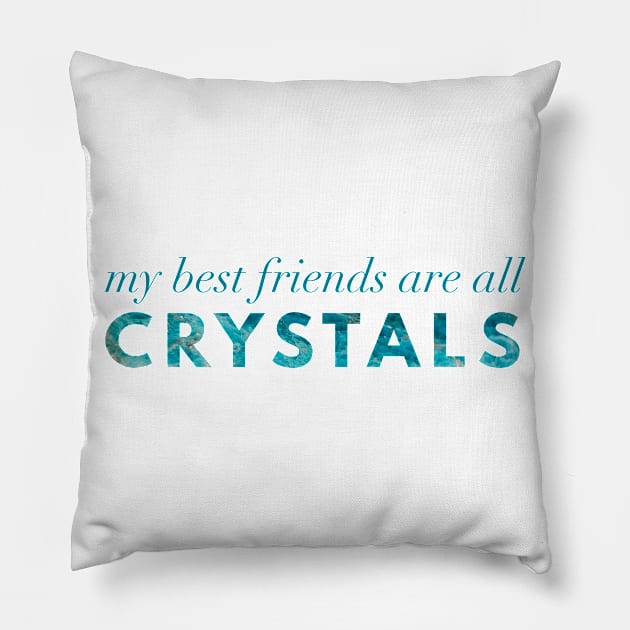 My Best Friends Are All Crystals - Apatite Pillow by Strong with Purpose