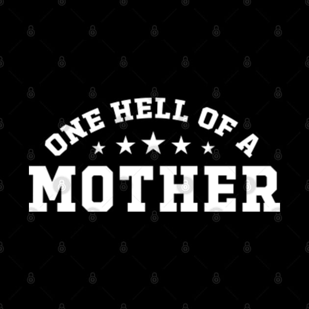 One Hell of A Mother Funny Mother's Day by GreenCraft