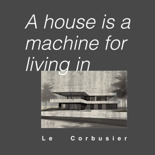 Le Corbusier Inspired Apparel: Architectural Elegance Personified! T-Shirt