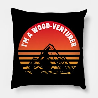 I'm a wood-venturer Funny Carpenter Pillow