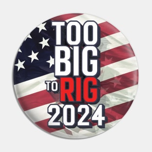 Too big to RIG-Trump 2024 Pin