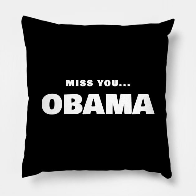 Miss You Obama T-Shirt Pillow by Health