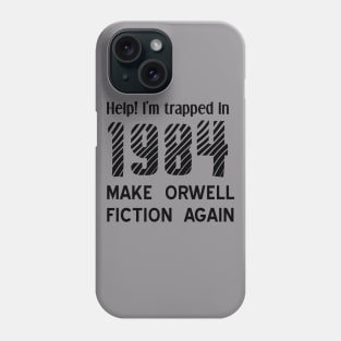 1984 Make Orwell Fiction Again Phone Case