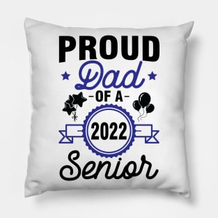 Proud Dad Of A 2022 Senior Class Of School Day Son Daughter Pillow