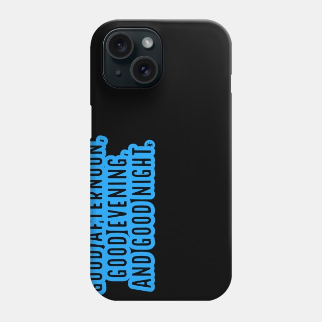 In case I don't see ya, good afternoon, good evening and good night. Phone Case by CoolMomBiz