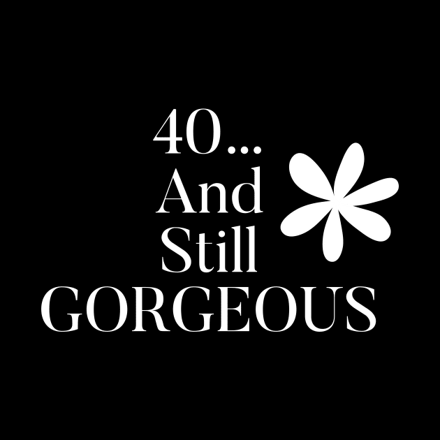 40 and Still Gorgeous by Jaffe World