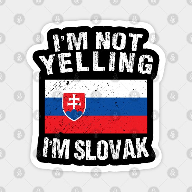 I'm Not Yelling I'm Slovak Magnet by TShirtWaffle1