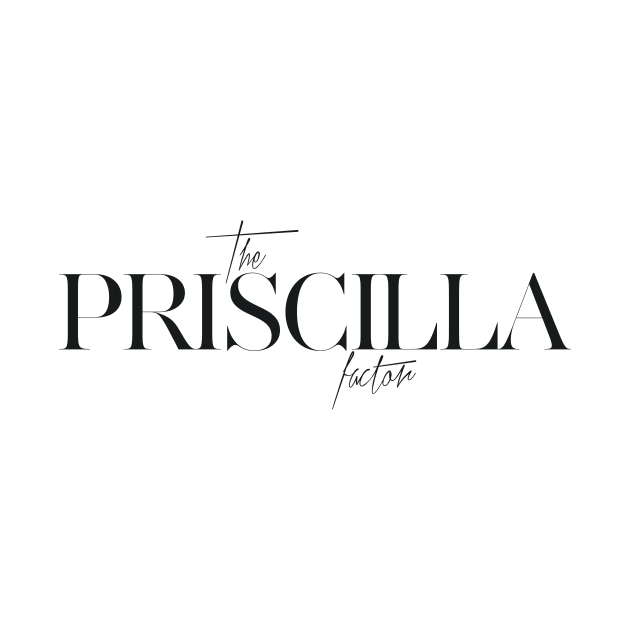 The Priscilla Factor by TheXFactor