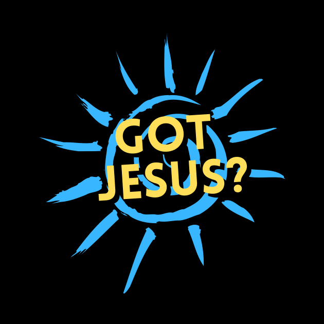 Got Jesus? | Christian by All Things Gospel