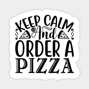 Keep Calm and Order Pizza Cute Pizza Magnet