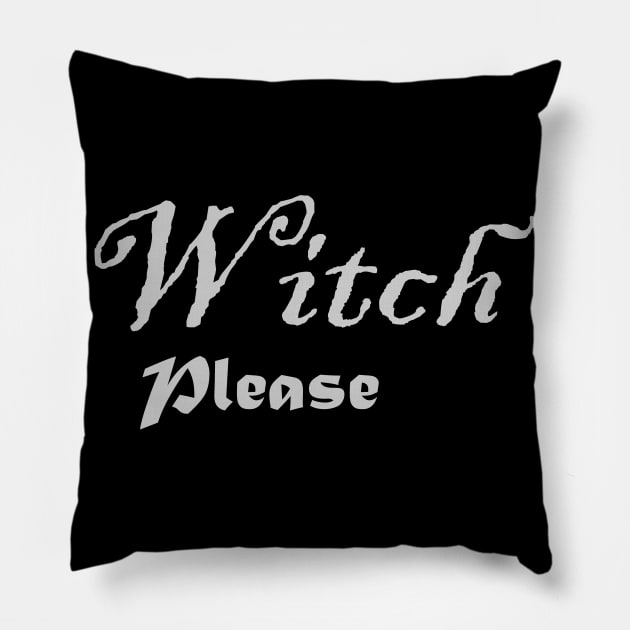 Witch Please Pillow by MysticMoonVibes