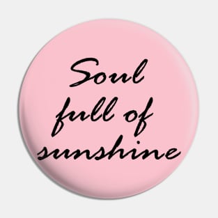 Soul full of sunshine Pin