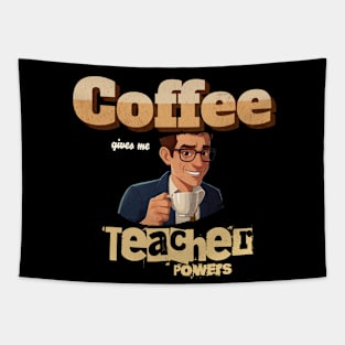 Coffee Gives me Teacher Powers Tapestry