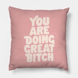 You Are Doing Great Bitch in Pink Peach and White Pillow