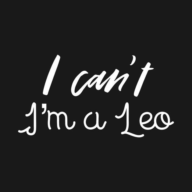 I can't I'm a leo by Sloop