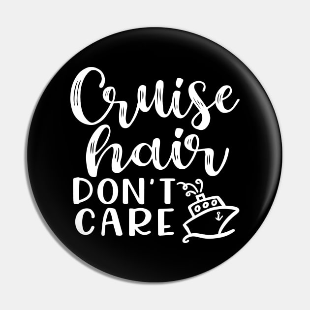 Cruise Hair Don't Care Cruising Family Vacation Funny Pin by GlimmerDesigns