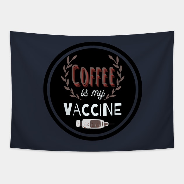 Coffee Is My Vaccine Tapestry by WeStarDust