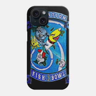 Operation Fish Bowl Phone Case