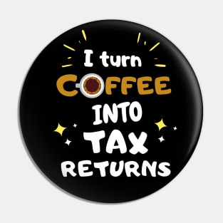I turn coffee into tax returns Unisex Pin