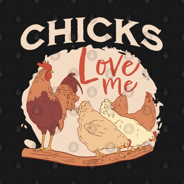 Chicks love me by Emmi Fox Designs