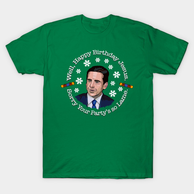 Happy Birthday Jesus Sorry Your Party S So Lame Office The