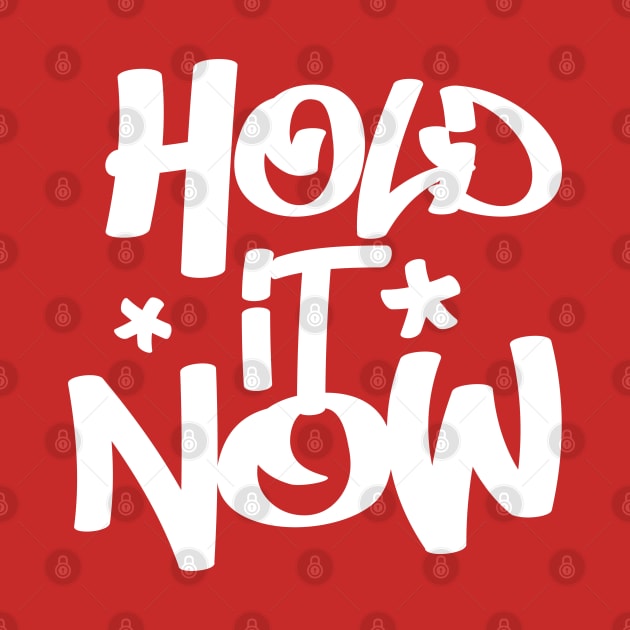 Hold It Now - Hip Hop Typographic Design by DankFutura