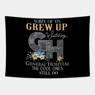 Some Of Us Grew Up Watching General Hopital The Cool Ones Still Do Tapestry