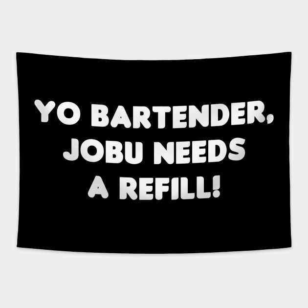 Jobu Needs a Refill Tapestry by HellraiserDesigns