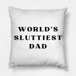 world’s sluttiest dad Pillow