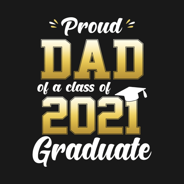 Proud Dad Of A Class Of 2021 Graduate Funny by WoowyStore