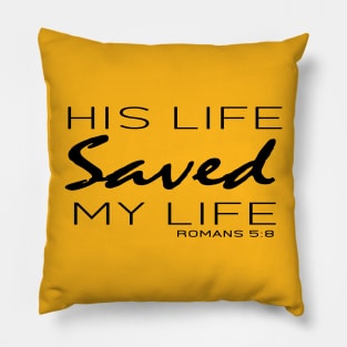 His Live Saved My Live - Romans 5:8 | Bible Quotes Pillow