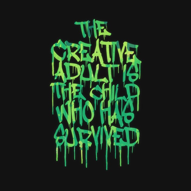 The Creative Adult is the Child Who Has Survived by badbugs