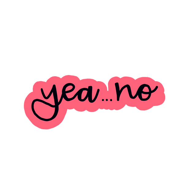 Copy of Yea... No (pink) by maddie55meadows