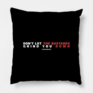 Dont Let The Bastard Grind You Down Typography Design Pillow