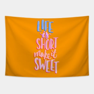 Life is short make it sweet 8 Tapestry