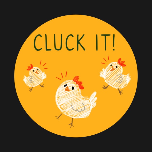 Cluck It by SaganPie