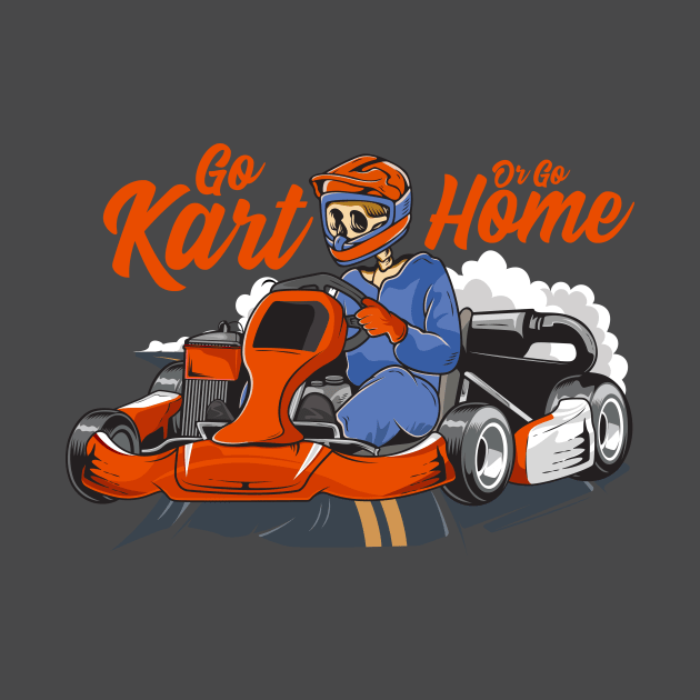 GO KART OR GO HOME by Jiestore