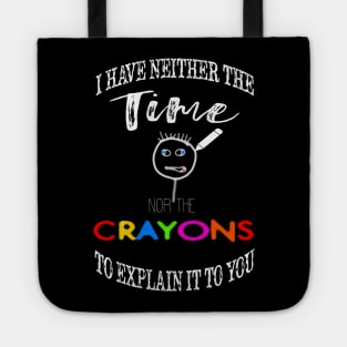 I have neither the time nor crayons to explain it to you. Tote