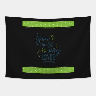 You are So Very Loved - Green Tapestry
