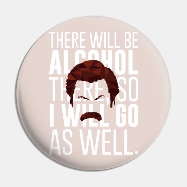 Ron Swanson There Will Be Alcohol There Pin by polliadesign