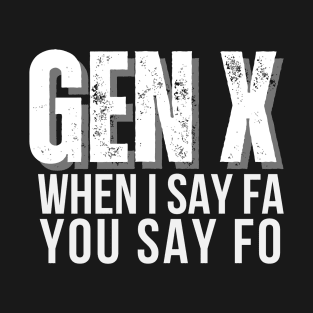 GEN X FA FO T-Shirt