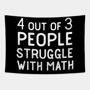 4 Out Of 3 People Struggle With Math Funny Sarcastic Tapestry