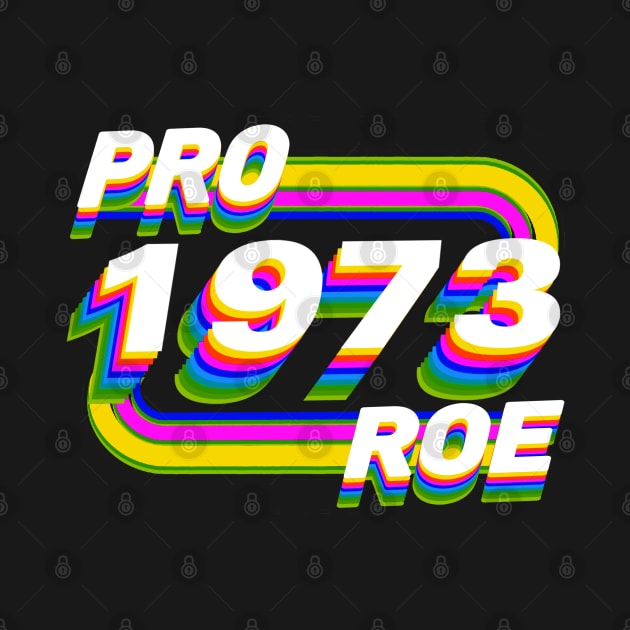 Pro Roe 1973 by Luna Lovers