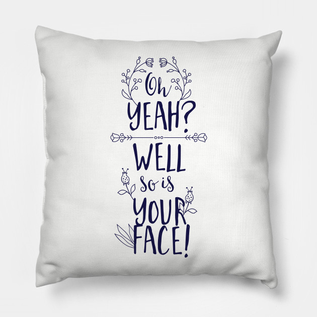 your face pillow