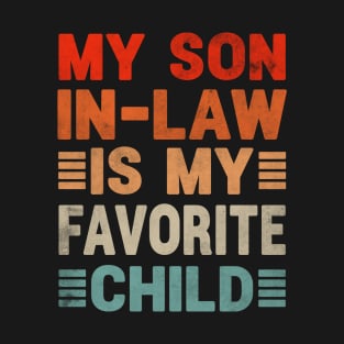 My Son In Law Is My Favorite Child Funny Family Humor Retro T-Shirt