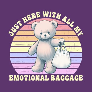 Just Here With All My Emotional Baggage T-Shirt