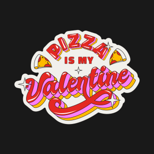 Pizza is my Valentine T-Shirt