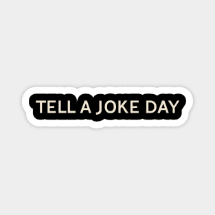 Tell a Joke Day On This Day Perfect Day Magnet