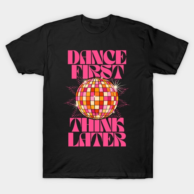 Dance First Think Later Art Print for Sale by TheLoveShop