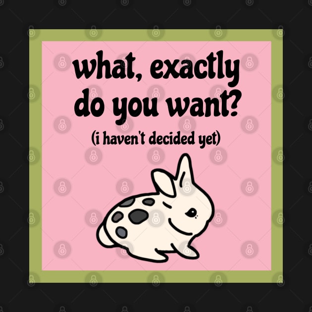 What, exactly do you want? I haven’t decided yet (Indecisive Cute Bunny) by wigobun